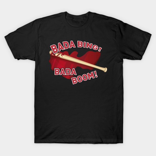 Bada Bing Bada Boom T-Shirt by Mansemat